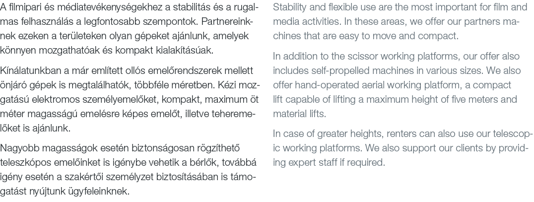 Stability and flexible use are the most important for film and media activities. In these areas, we offer our partner...