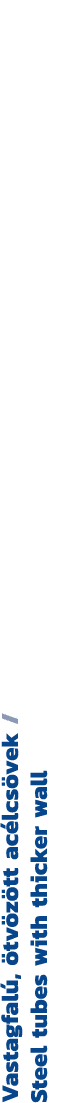 Vastagfal , tv z tt ac lcs vek / Steel tubes with thicker wall